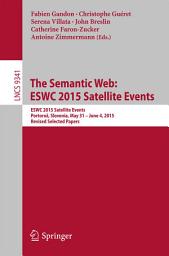 Icon image The Semantic Web: ESWC 2015 Satellite Events: ESWC 2015 Satellite Events, Portorož, Slovenia, May 31 – June 4, 2015, Revised Selected Papers