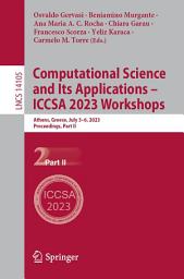 Icon image Computational Science and Its Applications – ICCSA 2023 Workshops: Athens, Greece, July 3–6, 2023, Proceedings, Part II