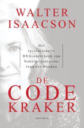 Icon image De codekraker: Het revolutionaire DNA-onderzoek van Nobelprijswinnaar Jennifer Doudna