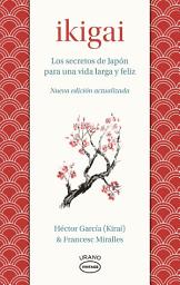 Icon image Ikigai: Los secretos de Japón para una vida larga y feliz