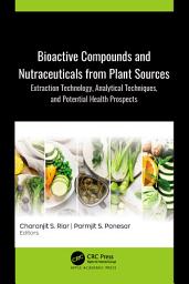 Icon image Bioactive Compounds and Nutraceuticals from Plant Sources: Extraction Technology, Analytical Techniques, and Potential Health Prospects