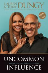 Icon image Uncommon Influence: Saying Yes to a Purposeful Life