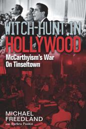 Icon image Witch-Hunt in Hollywood: McCarthyism's War On Tinseltown