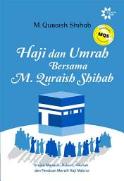 Icon image Haji dan Umrah Bersama M. Quraish Shihab - New Cover