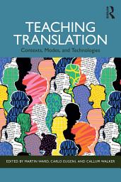 Icon image Teaching Translation: Contexts, Modes and Technologies