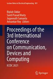 Icon image Proceedings of the 3rd International Conference on Communication, Devices and Computing: ICCDC 2021