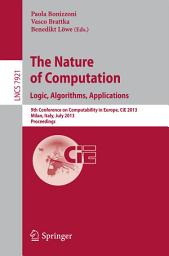 Icon image The Nature of Computation: Logic, Algorithms, Applications: 9th Conference on Computability in Europe, CiE 2013, Milan, Italy, July 1-5, 2013, Proceedings