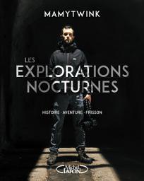 Icon image Les explorations nocturnes - Histoire, aventure, frisson