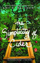 Icon image The Simplicity of Cider: A Novel